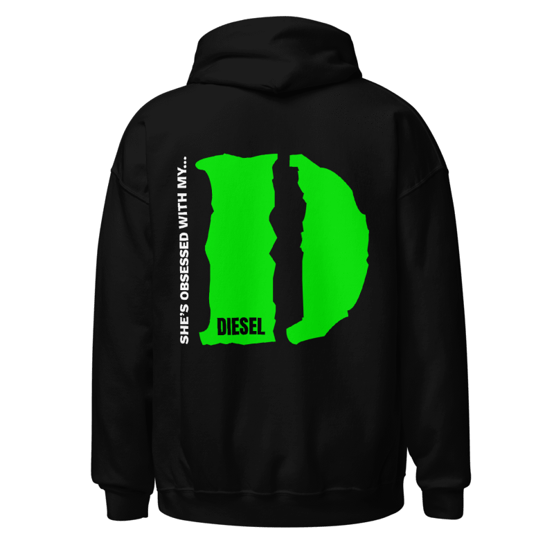 She's Obsessed With My D(iesel) Hoodie